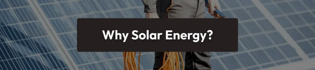 Why Solar Energy?